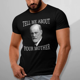 Camiseta Tell Me About Your Mother Sigmund Freud Meme Psicologia 100% Algodão Unissex