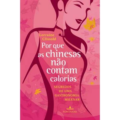 Por Que as Chinesas Não Contam Calorias