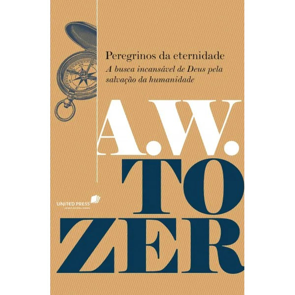 Peregrinos Da Eternidade - A. W. Tozer