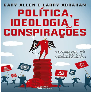 Política, Ideologia e Conspirações autor Gary Allen e Larry Abraham