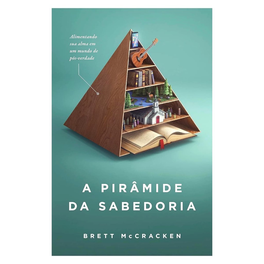 A Pirâmide da Sabedoria - Brett Mccracken