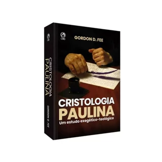 Cristologia Paulina | Um estudo exegético teológico | Gordon D. Fee em Oferta na Shopee