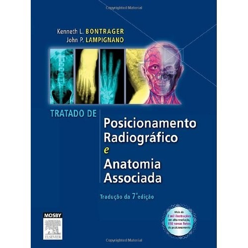 Tratado de Posicionamento Radiográfico e Anatomia Associada autor Kenneth L. Bontrager