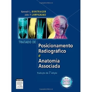 Tratado de Posicionamento Radiográfico e Anatomia Associada autor Kenneth L. Bontrager