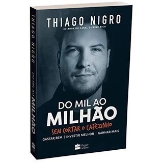 Do Mil Ao Milhão Sem Cortar O Cafezinho de Thiago Nigro 6646698