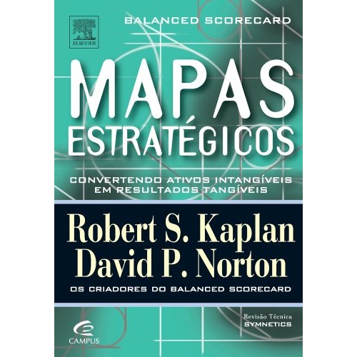 Mapas Estratégicos: Balanced Scorecard de Robert S. Kaplan E David P ...
