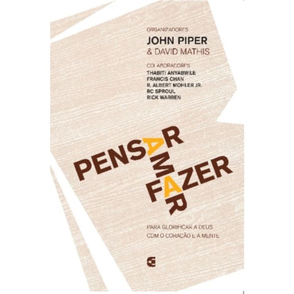Pensar, Amar, Fazer | Para a Glória de Deus com a mente e o coração ...