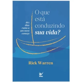 O que esta conduzindo sua vida? | 10 dias rumo a um novo começo | Rick Warren em Oferta na Shopee