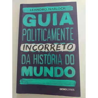 Guia Politicamente Incorreto Da História Do Mundo de Leandro Narloch 7451163