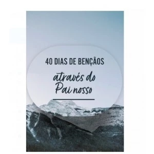 40 Dias de Bençãos com Pai Nosso