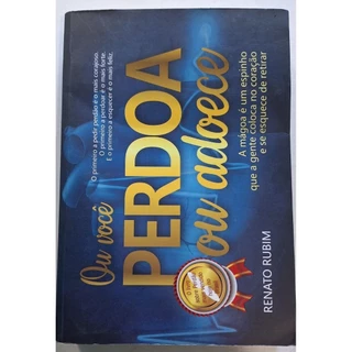 Ou Você Perdoa Ou Adoece de Renato Rubim