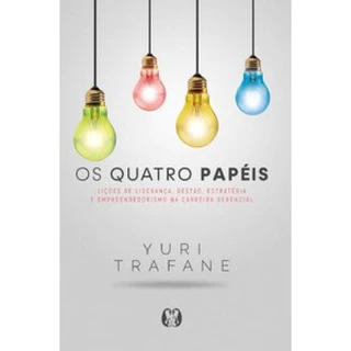 OS QUATRO PAPÉIS LIÇÕES DE LIDERANÇA, GESTÃO, ESTRATÉGIA E EMPREENDEDORISMO NA CARREIRA GERENCIAL em Oferta na Shopee
