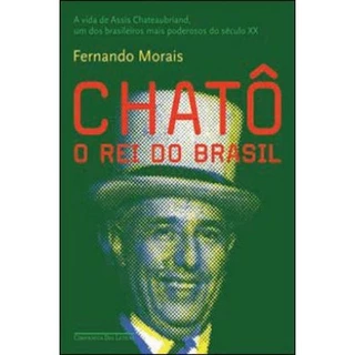 Chatô: o Rei do Brasil