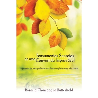 Pensamentos secretos de uma convertida improvável | Rosaria Champagne Butterfield em Oferta na Shopee