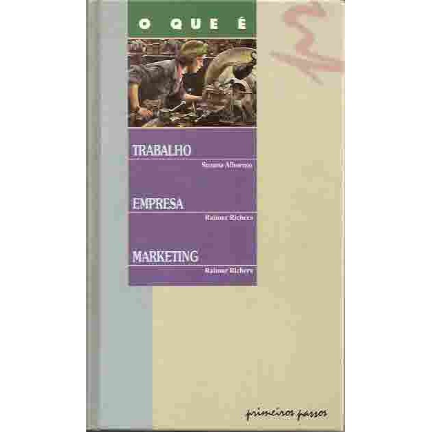 O Que é: Trabalho/ Empresa/ Marketing autor Suzana Albornoz/ Raimar ...