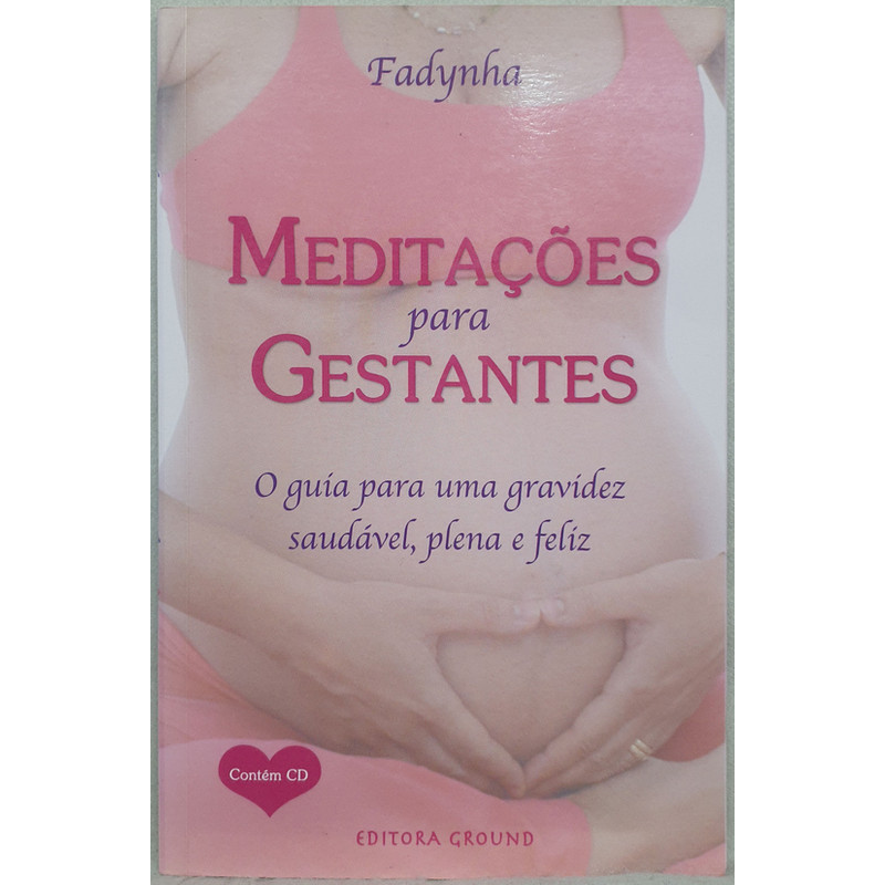 Livro Meditações Para Gestantes + CD - Fadynha - Editora Ground ...