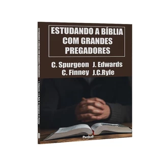 Estudando A Bíblia Com Grandes Pregadores | C. Spurgeon, J. Edwards, C. Finney E J.c Ryle
