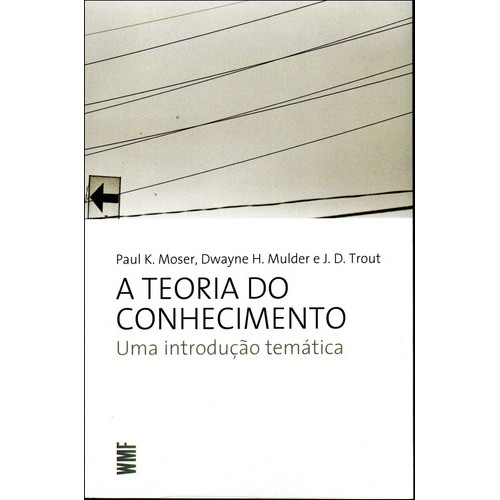A Teoria Do Conhecimento: Uma Introdução Temática - De Paul K. Mosser ...