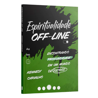 Espiritualidade Off-line: Encontrando profundidade em um mundo de Filtros | Kennedy Carvalho
