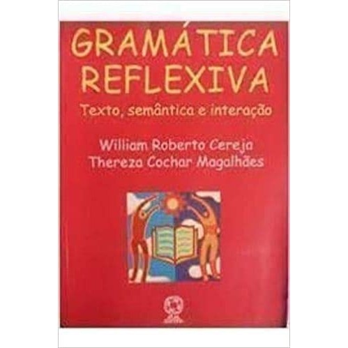Livro Gramática Reflexiva Texto, Semântica e Interação de William ...