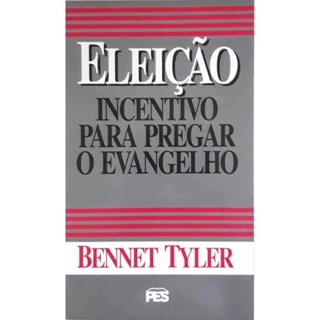 Eleição Incentivo Para Pregar o Evangelho | Bennet Tyler em Oferta na Shopee