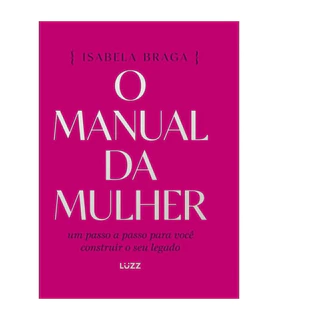O MANUAL DA MULHER UM  PASSO A PASSO PARA VOCÊ  CONSTRUIR O SEU LEGADO em Oferta na Shopee