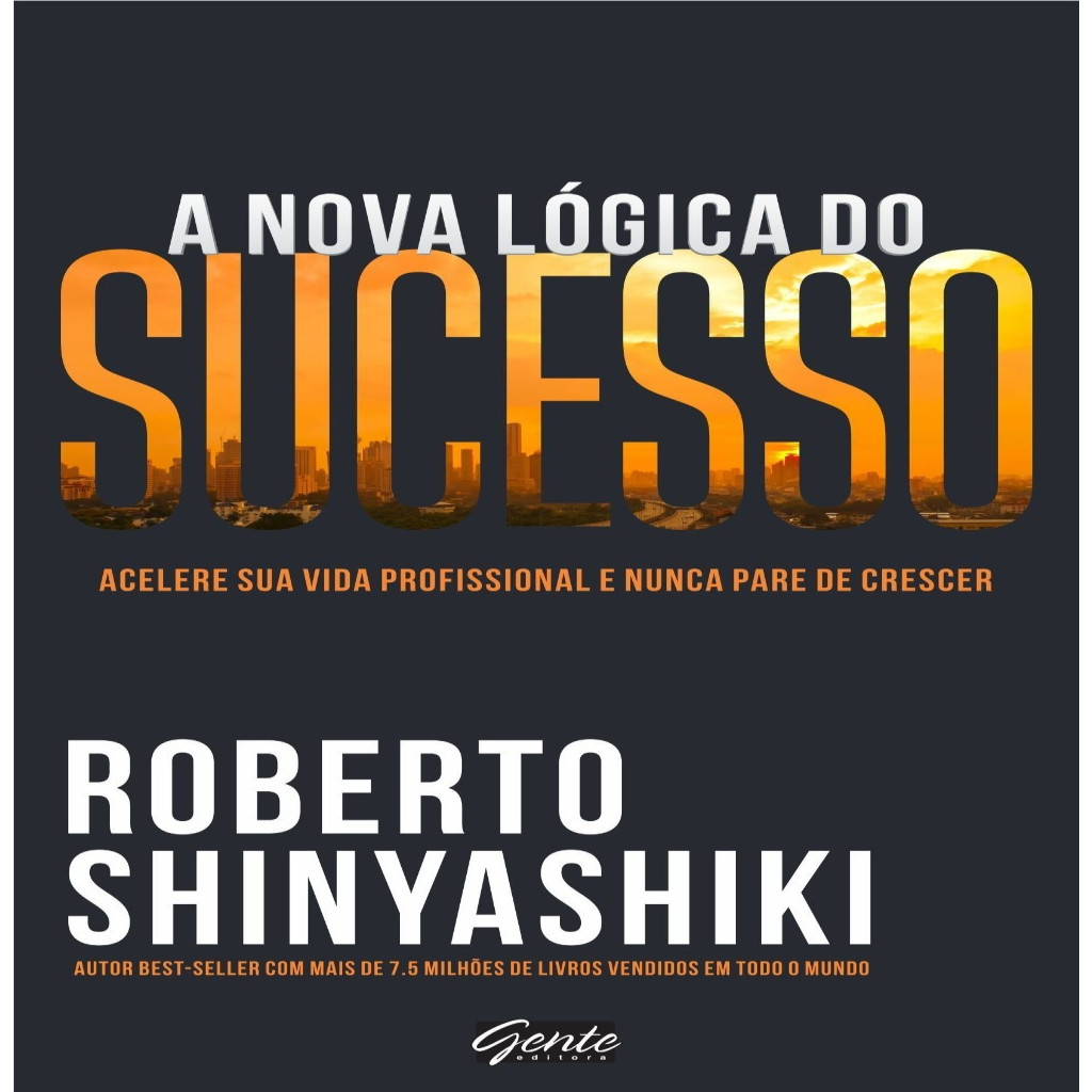 A nova lógica do sucesso (Livro Usado) autor Roberto Shinyashiki ...