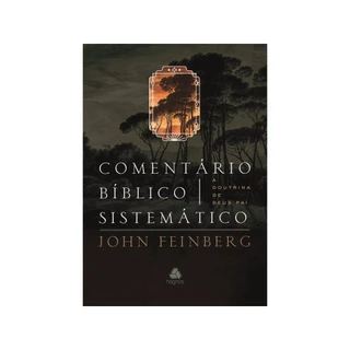 Comentário Bíblico Sistemático | A Doutrina de Deus Pai | Capa Dura | John Samuel Feinberg em Oferta na Shopee