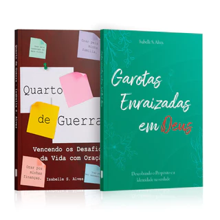 Kit 2 Livros - Intimidade Espiritual | Quarto de Guerra + Garotas Enraizadas em Deus - Isabelle S. Alves