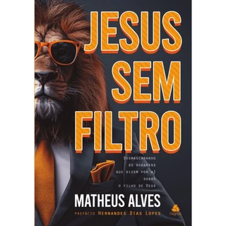 Jesus sem filtro | Desmascarando as bobagens que dizem a respeito do filho de Deus | Matheus Alves em Oferta na Shopee