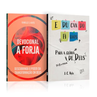 Kit 2 Livros - Corações Forjados em Deus | A Forja + Educando Filhos para Glória de Deus - J.C. Ryle