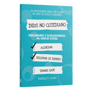 Deus no cotidiano | Descobrindo o Extraordinário na Simples Rotina | Isabelle S. Alves