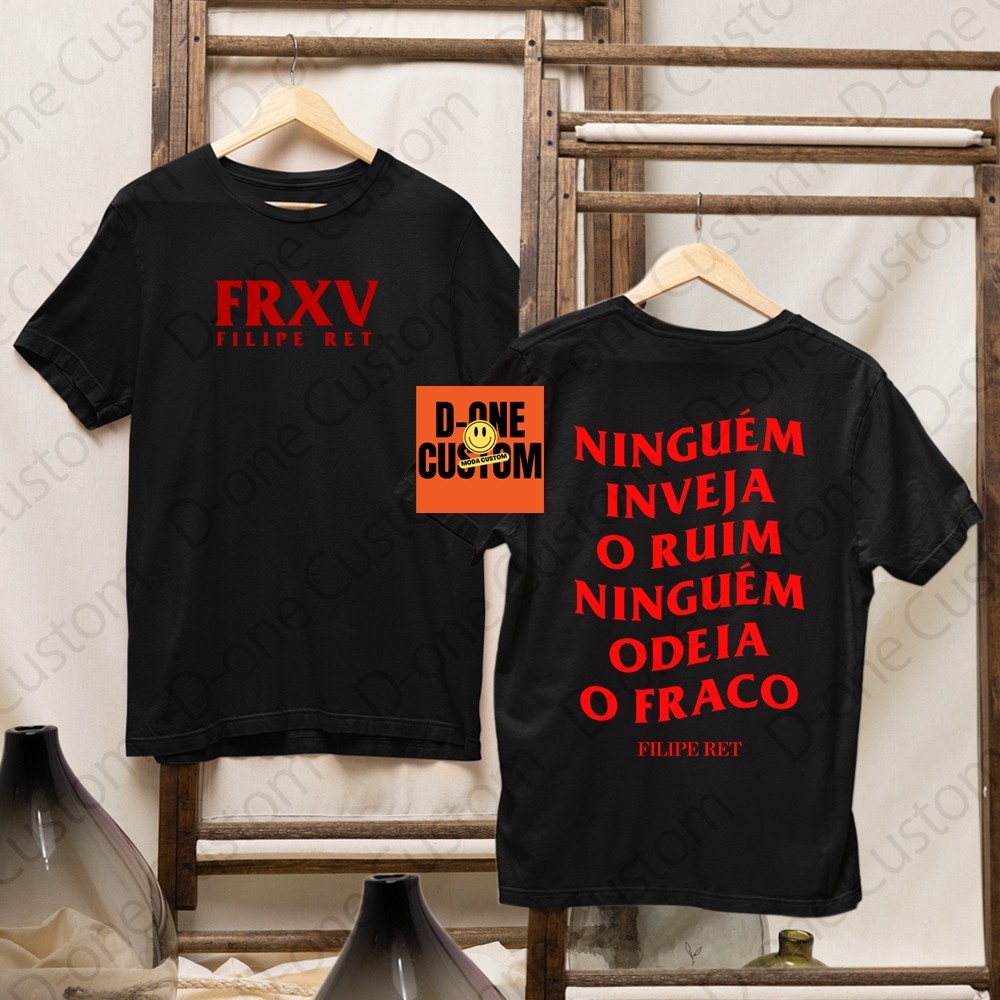 Camisa Camiseta Filipe Ret Ninguém Inveja o Ruim Ninguém Odeia o Fraco ...