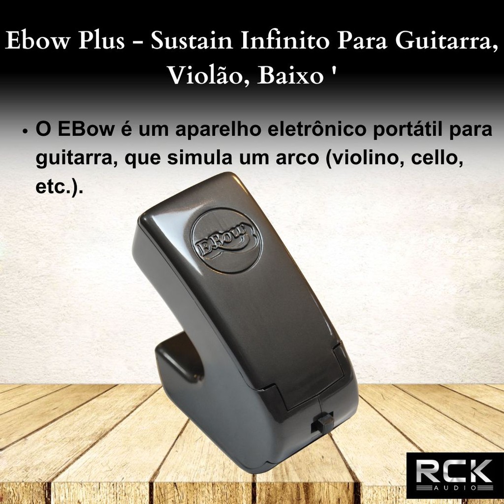 Ebow Plus - Sustain Infinito Para Guitarra, Violão, Baixo | Shopee