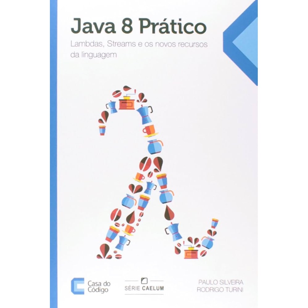 Java 8 Prático, Lambdas, Streams e os Novos Recursos da Linguagem autor ...