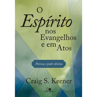 O Espírito nos Evangelhos e em Atos | Craig Keener em Oferta na Shopee