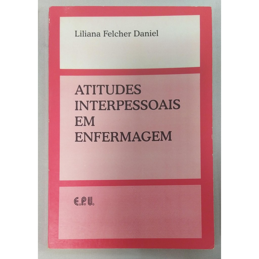 Atitudes Interpessoais Em Enfermagem de Lilian Felcher Daniel 7080385 ...