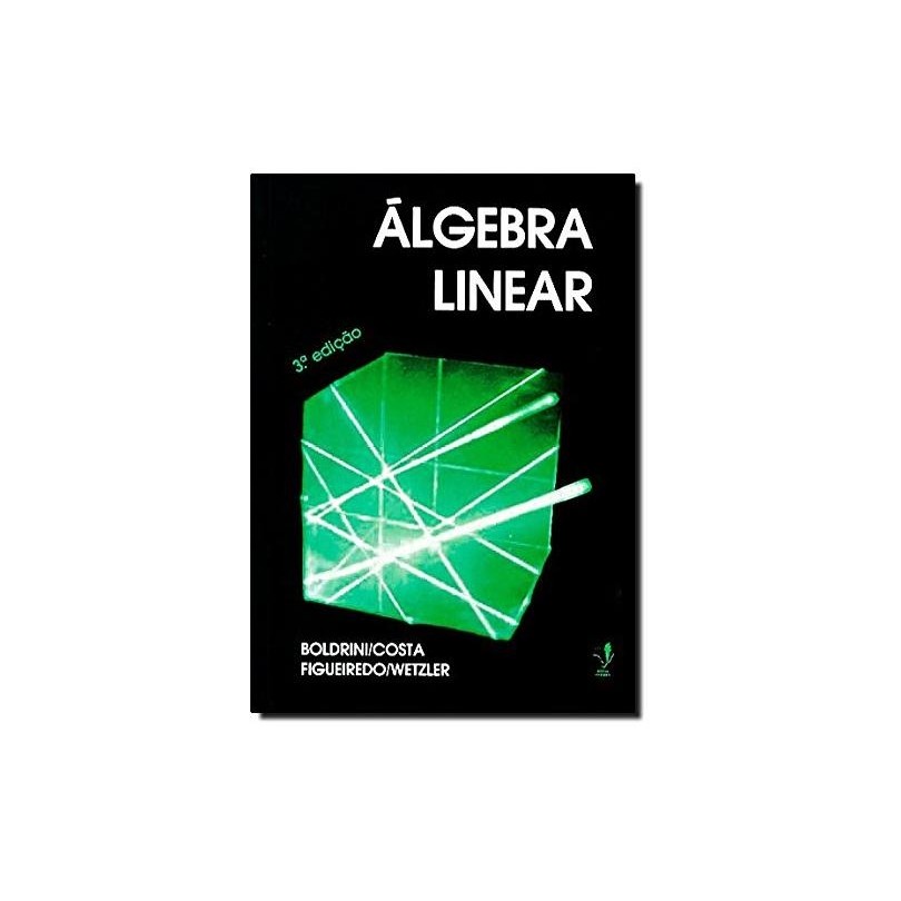 Álgebra Linear autor José Luiz Boldrini, Sueli I. Rodrigues Costa e ...