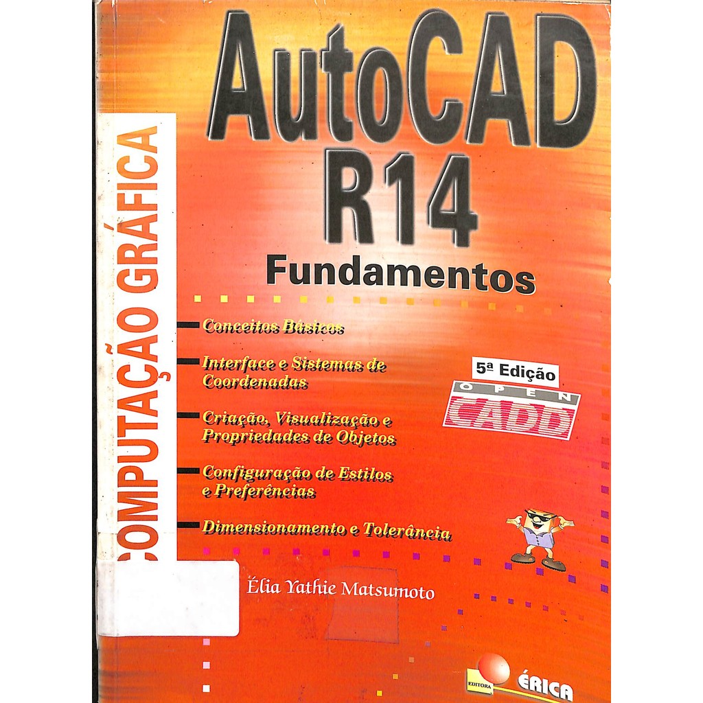 LIVRO AUTOCAD-R14 - FUNDAMENTOS 5ª EDIÇÃO DE MATSUMOTO , ELIA YATHIE ...