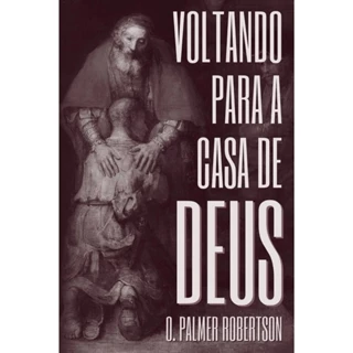 Voltando para a casa de Deus | O. Palmer Robertson em Oferta na Shopee