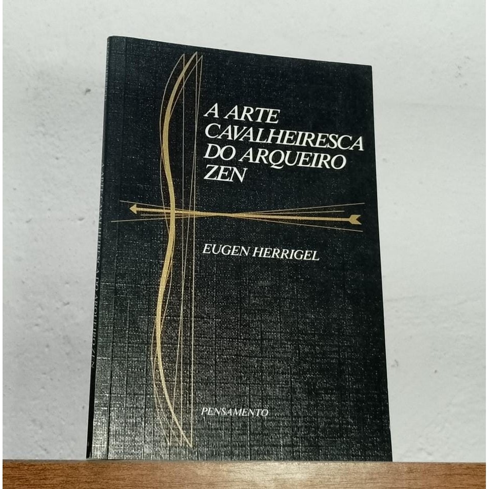 Livro A Arte Cavalheiresca do Arqueiro Zen Eugen Herrigel | Shopee Brasil