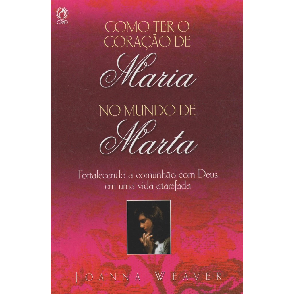Como Ter o Coração de Maria no Mundo de Marta de Joanna Weaver 7065047 ...