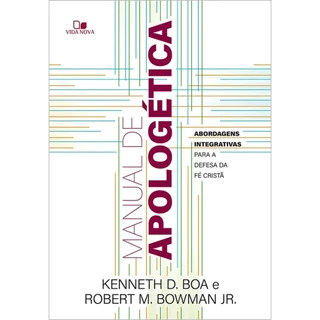 Manual de apologética | Abordagens integrativas para a defesa da fé cristã | Kenneth D. Boa | Robert M. Bowman Jr. em Oferta na Shopee