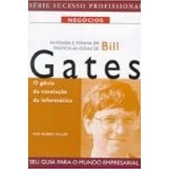 Entenda e Ponha em Prática as Idéias de Bill Gates autor Robert Heller ...