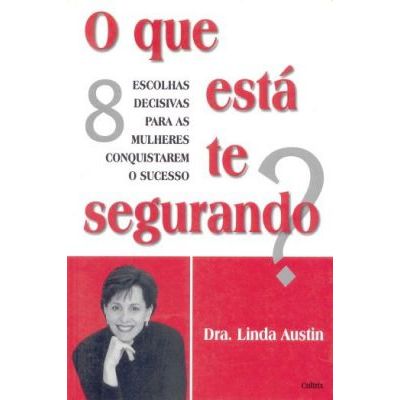 O Que Está Te Segurando?: 8 Escolhas Decisivas para ...