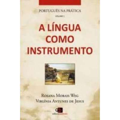 Português na Prática - Vol. 1 - a Língua Como Instru...