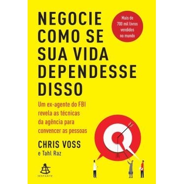 Negocie como se sua vida dependesse disso autor Chris Voss e Tahl Raz ...