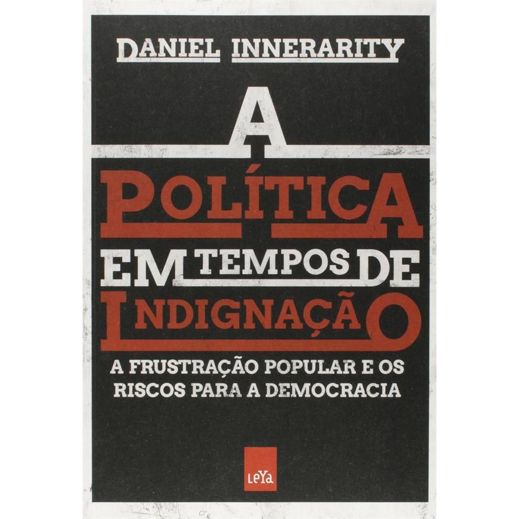A POLÍTICA EM TEMPOS DE INDIGNAÇÂO autor Daniel Innerarity | Shopee Brasil