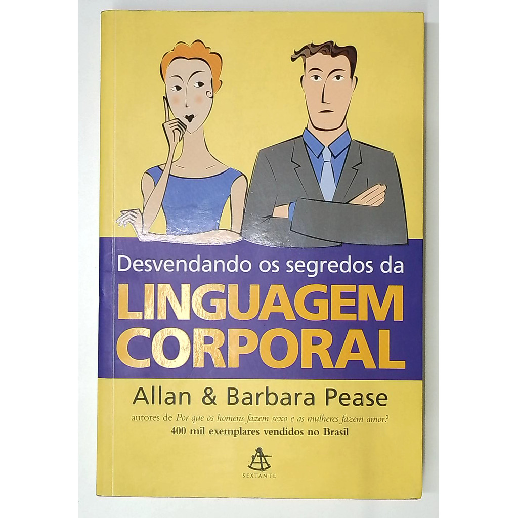 Livro: Desvendando os Segredos da Linguagem Corporal - Allan & Barbara ...