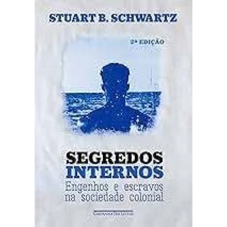 SEGREDOS INTERNOS (NOVA EDIÇÃO): ENGENHOS E ESCRAVOS NA SOCIEDADE COLONIAL em Oferta na Shopee